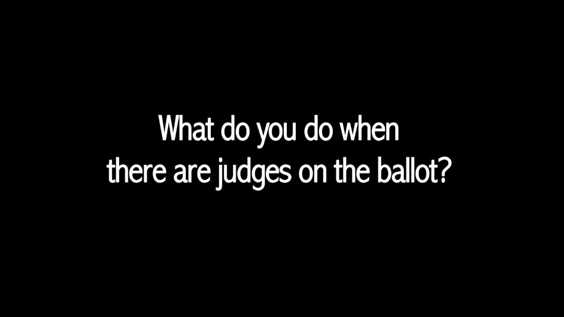 What do you do when there is a judge on the ballot? video